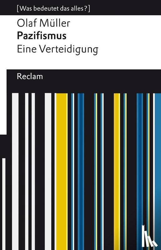 Müller, Olaf L. - Pazifismus. Eine Verteidigung. [Was bedeutet das alles?]