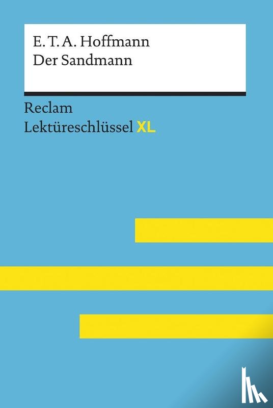 Bekes, Peter - Der Sandmann von E. T. A. Hoffmann: Lektüreschlüssel mit Inhaltsangabe, Interpretation, Prüfungsaufgaben mit Lösungen, Lernglossar. (Reclam Lektüreschlüssel XL)