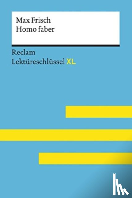 Pelster, Theodor - Homo faber von Max Frisch: Lektüreschlüssel mit Inhaltsangabe, Interpretation, Prüfungsaufgaben mit Lösungen, Lernglossar. (Reclam Lektüreschlüssel XL)
