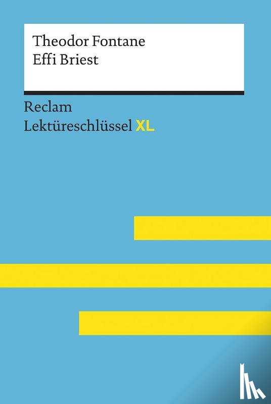 Pelster, Theodor - Effi Briest von Theodor Fontane: Lektüreschlüssel mit Inhaltsangabe, Interpretation, Prüfungsaufgaben mit Lösungen, Lernglossar. (Reclam Lektüreschlüssel XL)