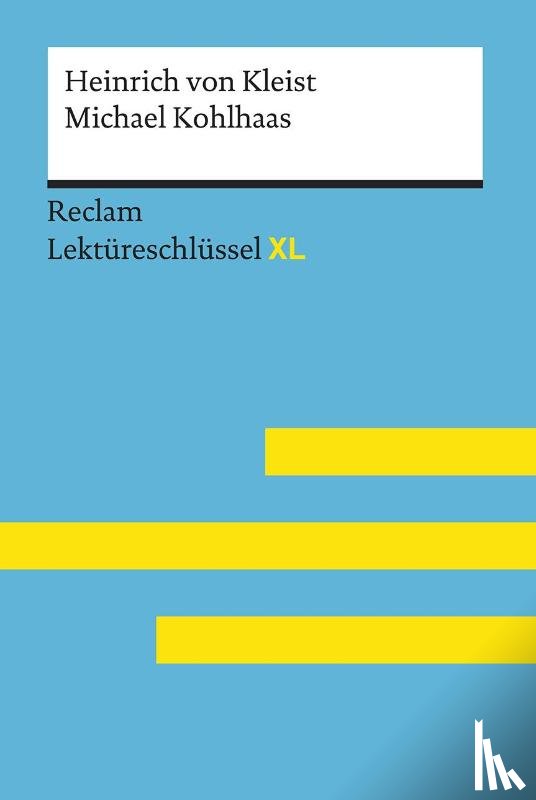 Pelster, Theodor - Michael Kohlhaas von Heinrich von Kleist: Lektüreschlüssel mit Inhaltsangabe, Interpretation, Prüfungsaufgaben mit Lösungen, Lernglossar. (Reclam Lektüreschlüssel XL)