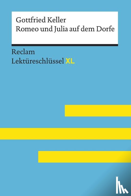 Metz, Klaus-Dieter - Romeo und Julia auf dem Dorfe von Gottfried Keller: Lektüreschlüssel mit Inhaltsangabe, Interpretation, Prüfungsaufgaben mit Lösungen, Lernglossar. (Reclam Lektüreschlüssel XL)