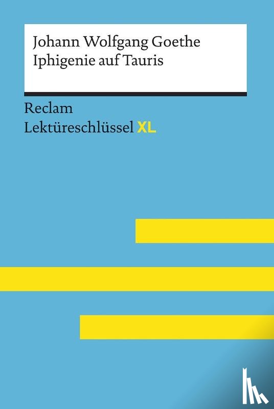 Leis, Mario, Quilitz, Marisa - Iphigenie auf Tauris von Johann Wolfgang Goethe: Lektüreschlüssel mit Inhaltsangabe, Interpretation, Prüfungsaufgaben mit Lösungen, Lernglossar. (Reclam Lektüreschlüssel XL)