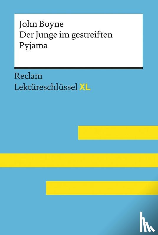 Feuchert, Sascha, Flaum, Jeanne - Der Junge im gestreiften Pyjama von John Boyne: Lektüreschlüssel mit Inhaltsangabe, Interpretation, Prüfungsaufgaben mit Lösungen, Lernglossar. (Reclam Lektüreschlüssel XL)