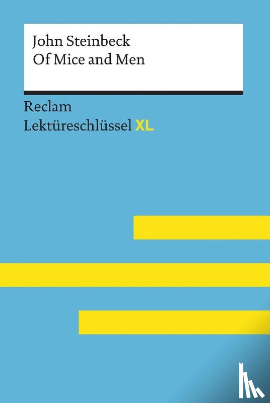 Bergmann, Birthe - Of Mice and Men von John Steinbeck: Lektüreschlüssel mit Inhaltsangabe, Interpretation, Prüfungsaufgaben mit Lösungen, Lernglossar. (Reclam Lektüreschlüssel XL)