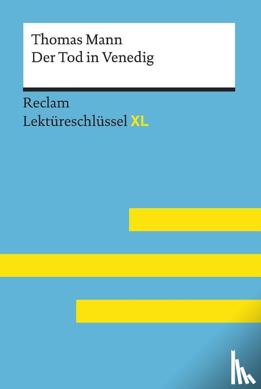 Kieß, Mathias - Der Tod in Venedig von Thomas Mann: Lektüreschlüssel mit Inhaltsangabe, Interpretation, Prüfungsaufgaben mit Lösungen, Lernglossar. (Reclam Lektüreschlüssel XL)