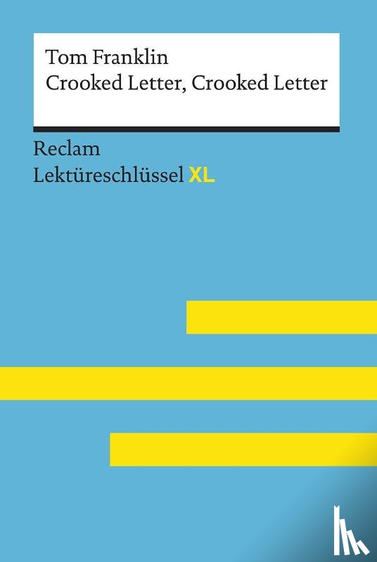 Williams, Andrew - Crooked Letter, Crooked Letter von Tom Franklin: Lektüreschlüssel mit Inhaltsangabe, Interpretation, Prüfungsaufgaben mit Lösungen, Lernglossar. (Reclam Lektüreschlüssel XL)