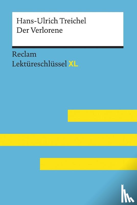 Standke, Jan - Der Verlorene von Hans-Ulrich Treichel: Lektüreschlüssel mit Inhaltsangabe, Interpretation, Prüfungsaufgaben mit Lösungen, Lernglossar. (Reclam Lektüreschlüssel XL)