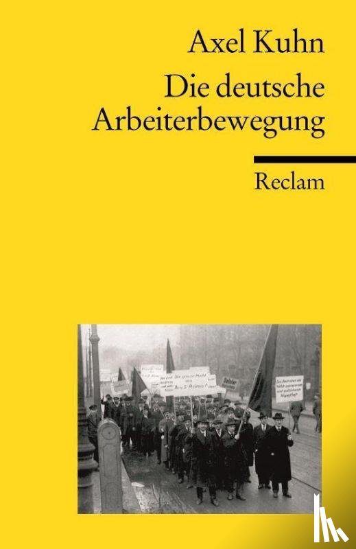 Kuhn, Axel - Die deutsche Arbeiterbewegung