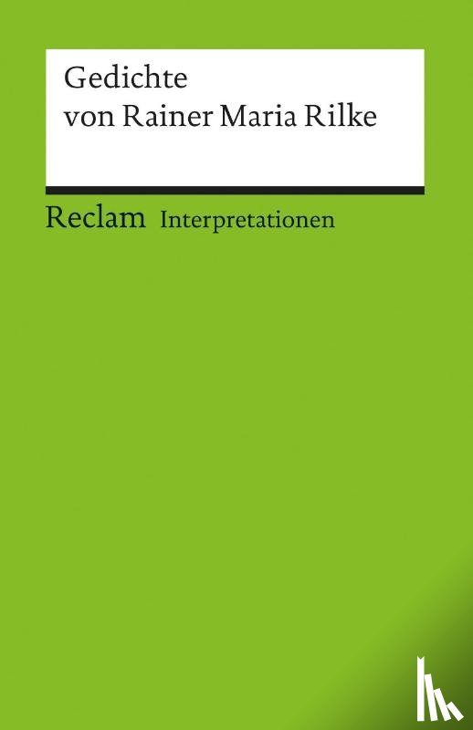 Rilke, Rainer Maria - Gedichte von Rainer Maria Rilke. Interpretationen