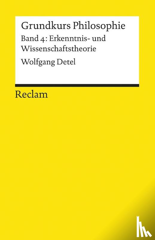 Detel, Wolfgang - Grundkurs Philosophie Band 4. Erkenntnis- und Wissenschaftstheorie