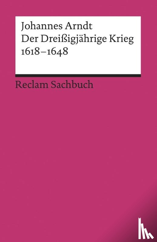 Arndt, Johannes - Der Dreißigjährige Krieg 1618-1648