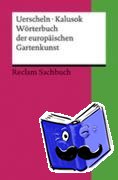 Uerscheln, Gabriele, Kalusok, Michaela - Wörterbuch der europäischen Gartenkunst