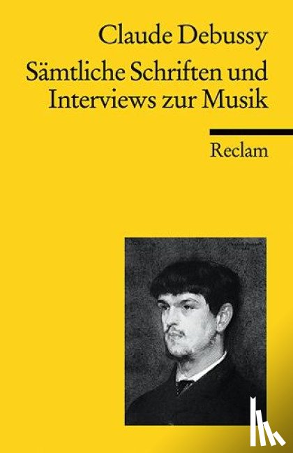 Debussy, Claude - Sämtliche Schriften und Interviews zur Musik