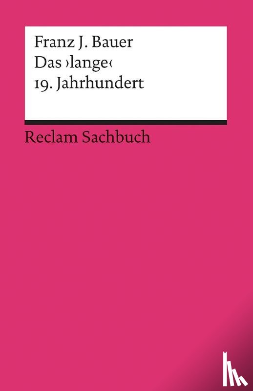 Bauer, Franz J. - Das 'lange' 19. Jahrhundert (1789-1917)