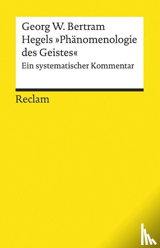 Bertram, Georg W. - Hegels »Phänomenologie des Geistes«