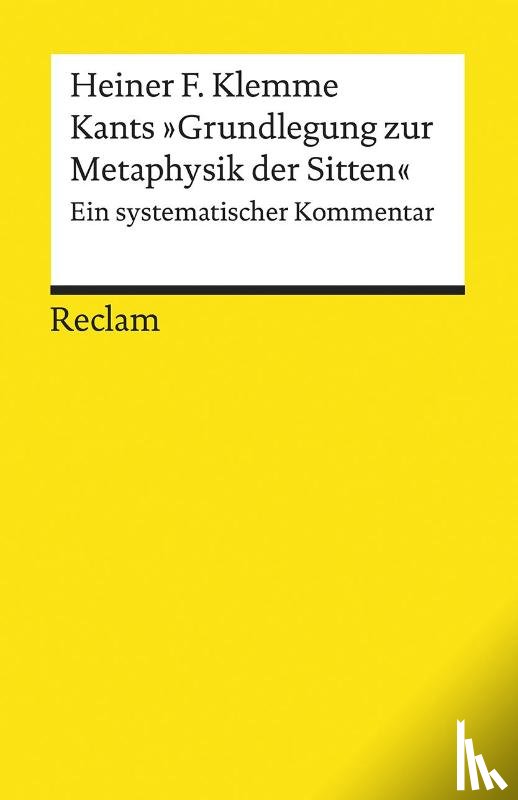 Klemme, Heiner F. - Kants »Grundlegung zur Metaphysik der Sitten«