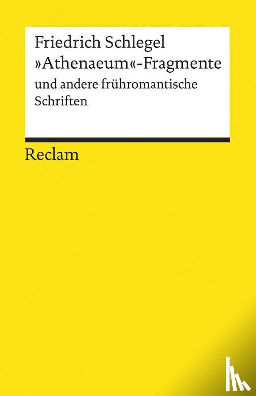 Schlegel, Friedrich - »Athenaeum«-Fragmente und andere frühromantische Schriften