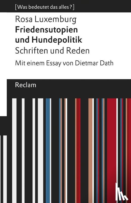 Luxemburg, Rosa - Friedensutopien und Hundepolitik. Schriften und Reden