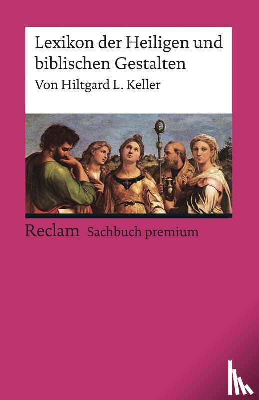 Keller, Hiltgard L. - Lexikon der Heiligen und biblischen Gestalten