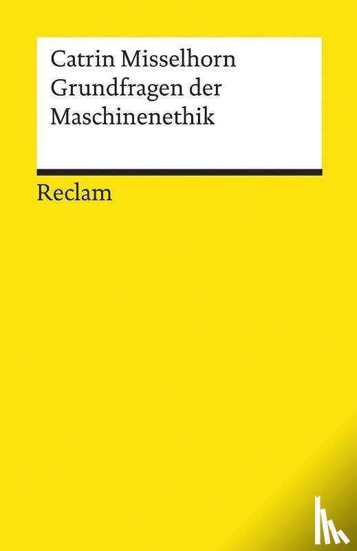 Misselhorn, Catrin - Grundfragen der Maschinenethik
