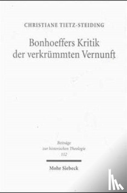 Tietz-Steiding, Christiane - Bonhoeffers Kritik der verkrummten Vernunft