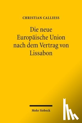 Calliess, Christian - Die neue Europaische Union nach dem Vertrag von Lissabon