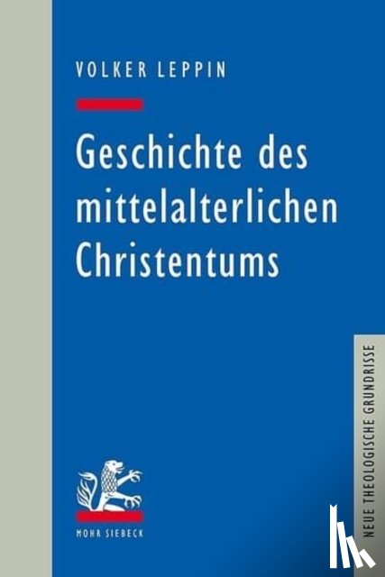 Leppin, Volker - Geschichte des mittelalterlichen Christentums