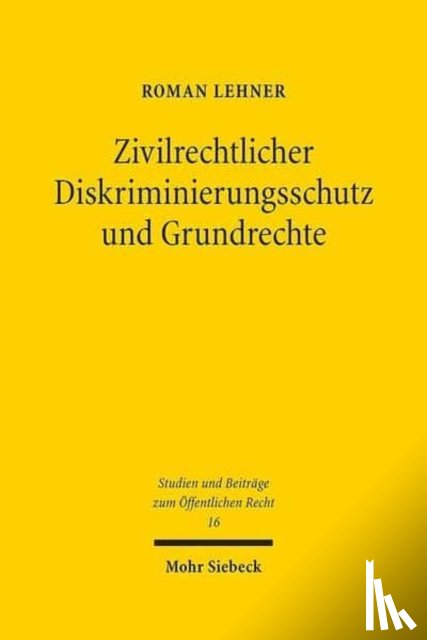 Lehner, Roman - Zivilrechtlicher Diskriminierungsschutz und Grundrechte