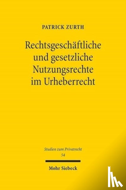Zurth, Patrick - Rechtsgeschaftliche und gesetzliche Nutzungsrechte im Urheberrecht