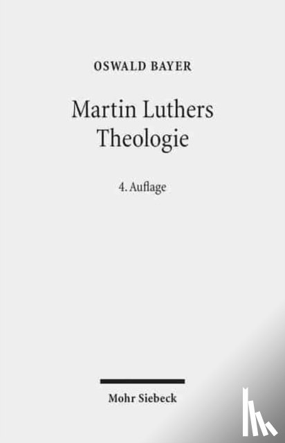 Bayer, Oswald - Martin Luthers Theologie