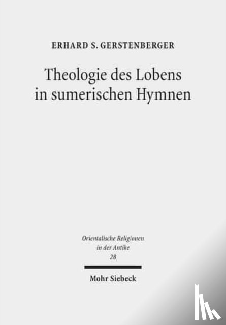 Gerstenberger, Erhard S. - Theologie des Lobens in sumerischen Hymnen