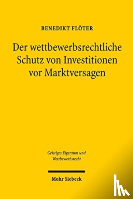 Floter, Benedikt - Der wettbewerbsrechtliche Schutz von Investitionen vor Marktversagen