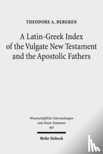 Bergren, Theodore A. - A Latin-Greek Index of the Vulgate New Testament and the Apostolic Fathers