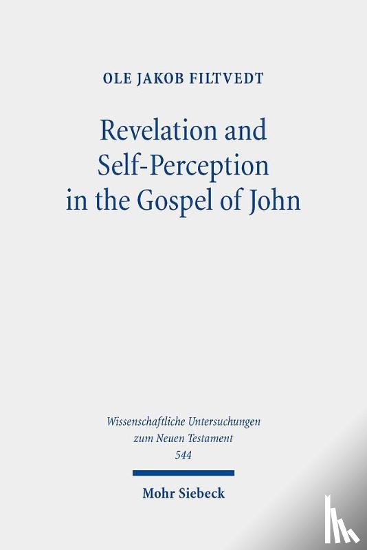 Filtvedt, Ole Jakob - Revelation and Self-Perception in the Gospel of John
