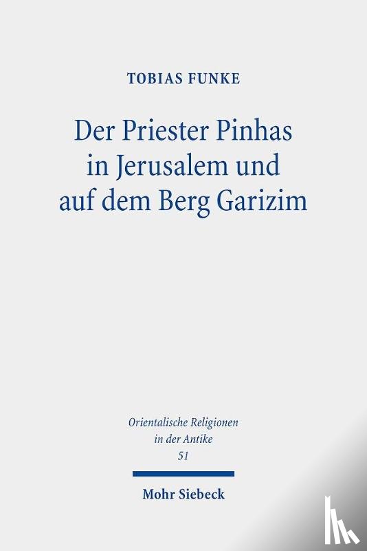 Funke, Tobias - Der Priester Pinhas in Jerusalem und auf dem Berg Garizim