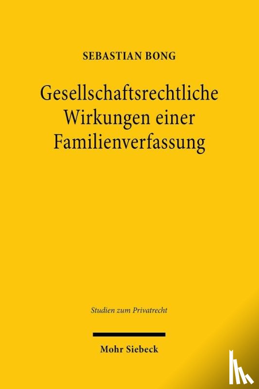 Bong, Sebastian - Gesellschaftsrechtliche Wirkungen einer Familienverfassung