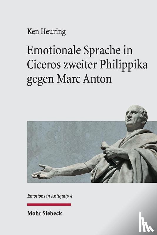 Heuring, Ken - Emotionale Sprache in Ciceros zweiter Philippika gegen Marc Anton