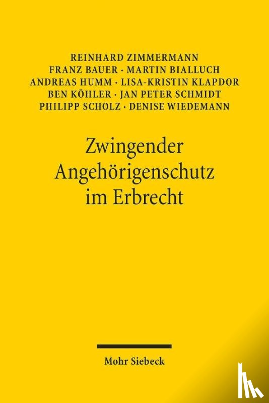 Zimmermann, Reinhard, Bauer, Franz, Bialluch, Martin, Humm, Andreas - Zwingender Angehorigenschutz im Erbrecht