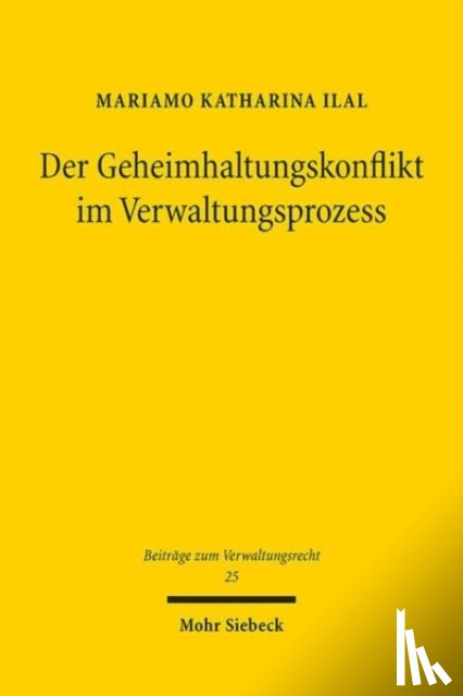 Ilal, Mariamo Katharina - Der Geheimhaltungskonflikt im Verwaltungsprozess