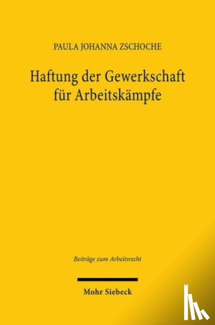 Zschoche, Paula Johanna - Haftung der Gewerkschaft fur Arbeitskampfe