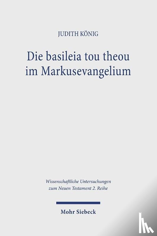 Konig, Judith - Die basileia tou theou im Markusevangelium