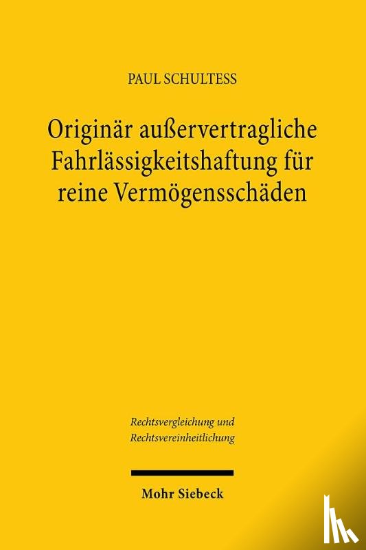 Schulteß, Paul - Originar außervertragliche Fahrlassigkeitshaftung fur reine Vermogensschaden