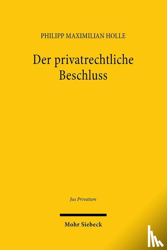 Holle, Philipp Maximilian - Der privatrechtliche Beschluss