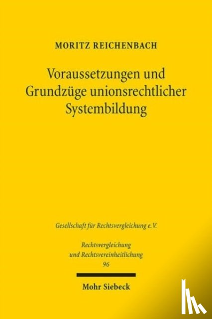 Reichenbach, Moritz - Voraussetzungen und Grundzuge unionsrechtlicher Systembildung