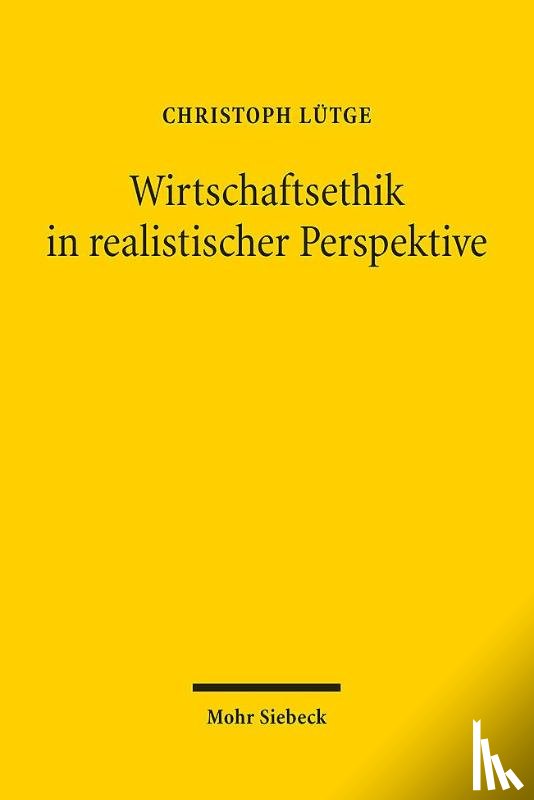 Lutge, Christoph - Wirtschaftsethik in realistischer Perspektive