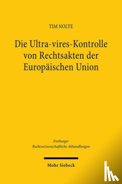 Nolte, Tim - Die Ultra-vires-Kontrolle von Rechtsakten der Europaischen Union