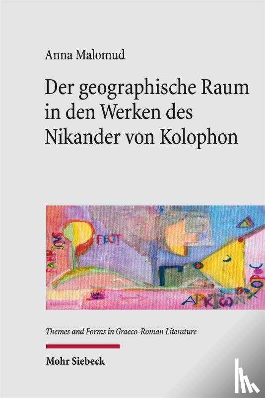 Malomud, Anna - Der geographische Raum in den Werken des Nikander von Kolophon