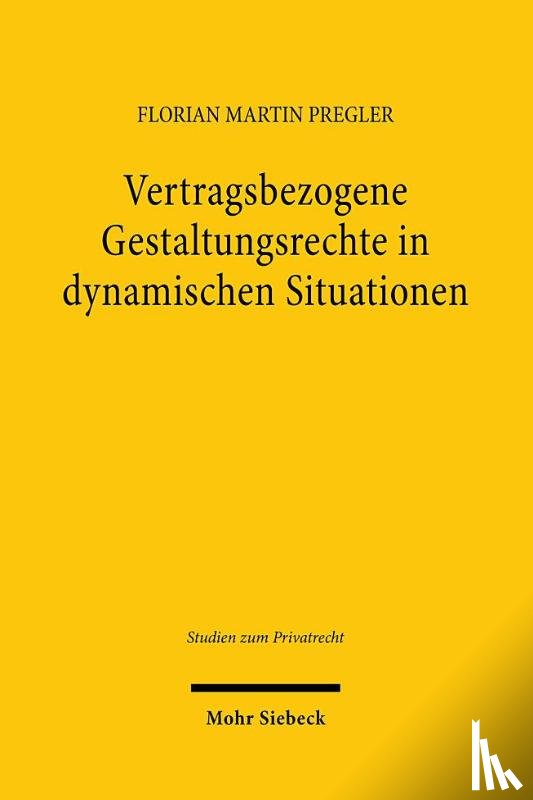 Pregler, Florian Martin - Vertragsbezogene Gestaltungsrechte in dynamischen Situationen