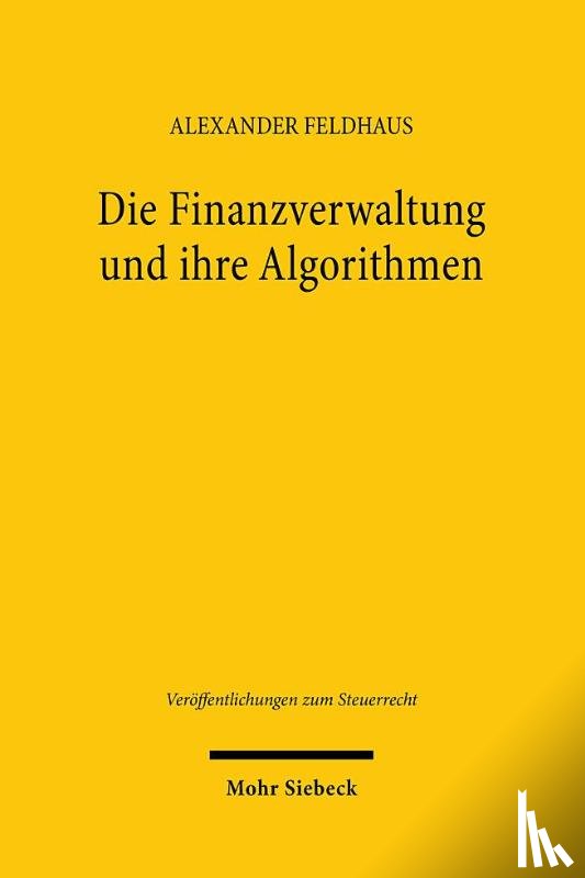 Feldhaus, Alexander - Die Finanzverwaltung und ihre Algorithmen